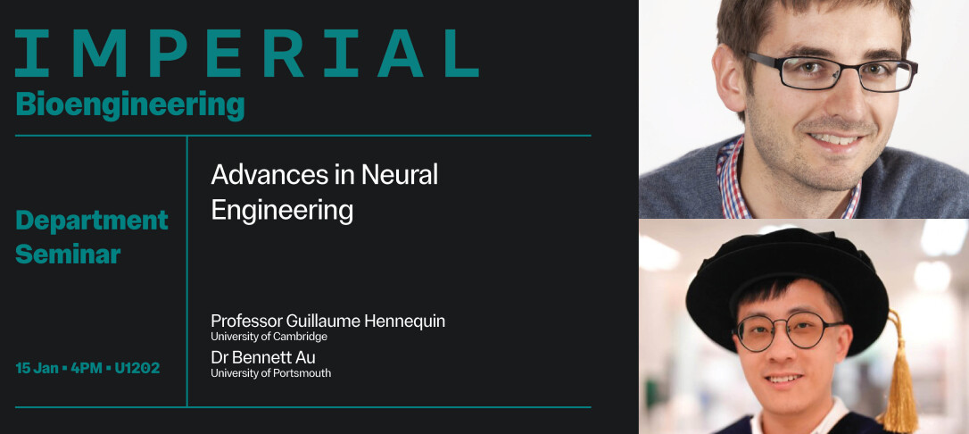 A promotional banner for a department seminar hosted by Imperial Bioengineering titled Advances in Neural Engineering. The banner features headshots of Professor Guillaume Hennequin from the University of Cambridge and Dr. Bennett Au from the University of Portsmouth. The event details are 15 Jan, 4 PM, U1202. The design uses a dark background with teal and white text.