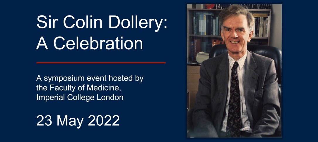 Sir Colin Dollery - A Celebration. A symposium event hosted by the Faculty of Medicine, Imperial College London. 23 May 2022